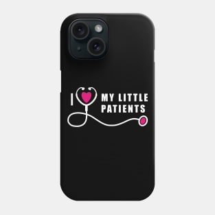 Pediatric Nurse I Love My Little Patients Phone Case