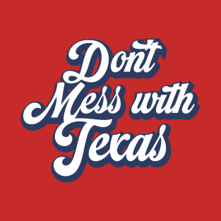 Don’t Mess With Texas T-Shirt