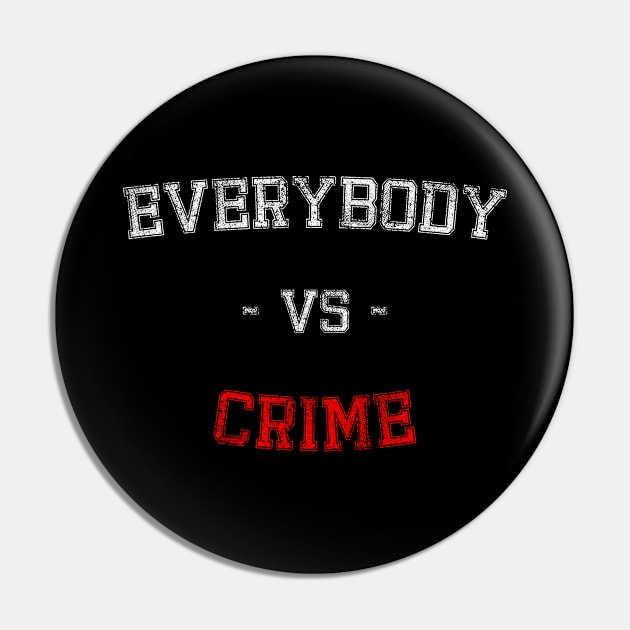 everybody vs crime Pin by Inyourdesigns