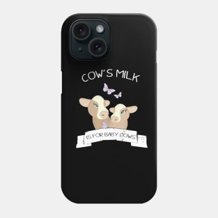 Cow's milk is for baby cows Phone Case