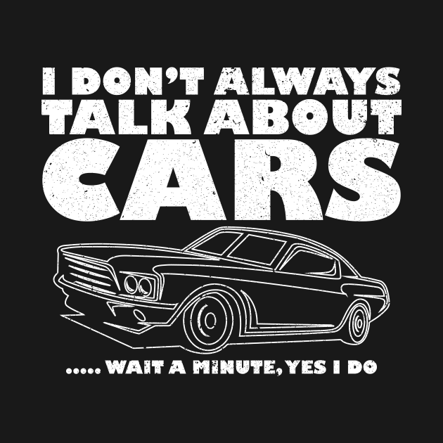 I Don't Always Talk About Cars, car lover, funny Car Lover Gift, Car Guy, Car, Car Fan Gift Funny Car gift by GShow