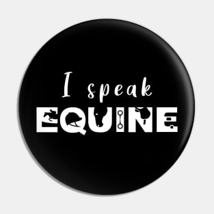 I Speak Equine (White) Pin