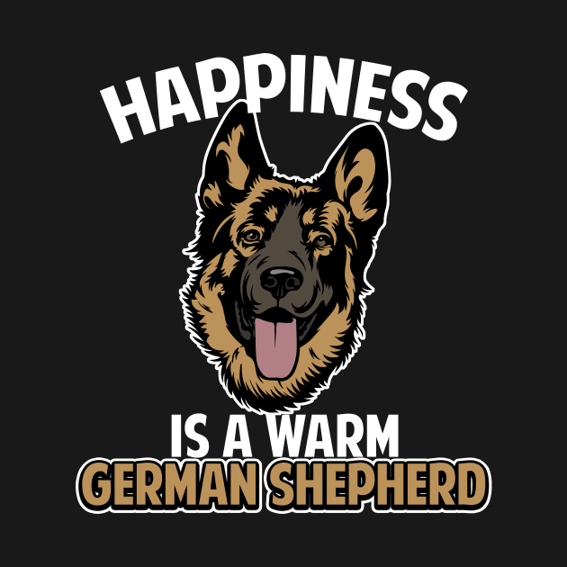 Happiness is a warm German Shepherd Gift by Mesyo