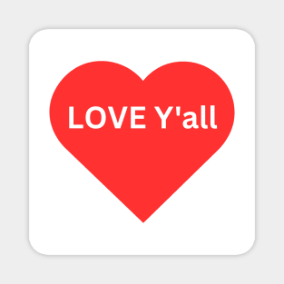 Love y'all design Magnet