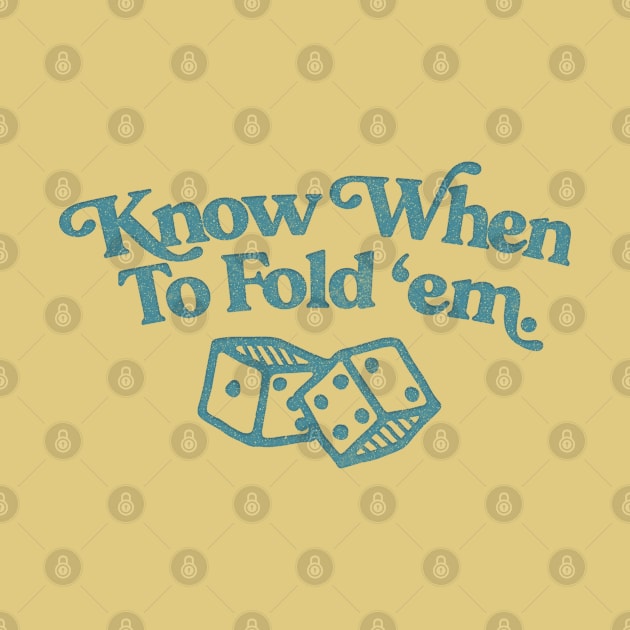 Know When to Fold 'Em / Original Retro Faded Design #2 by DankFutura