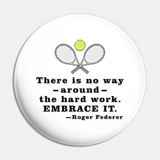 There Is No Way Around The Hard Work. Embrace it. - Motivational Quote Pin