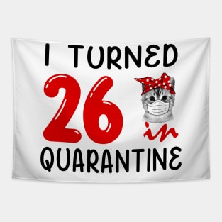 I Turned 26 In Quarantine Funny Cat Facemask Tapestry