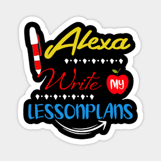 Teacher T-Shirt Alexa Write My Lesson Plans T-Shirt Gifts Magnet