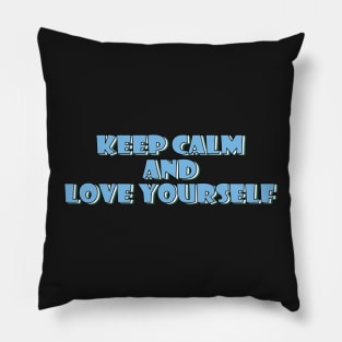 Keep calm and love yourself. Pillow