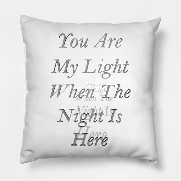 You Are My Light Pillow by PictureNZ