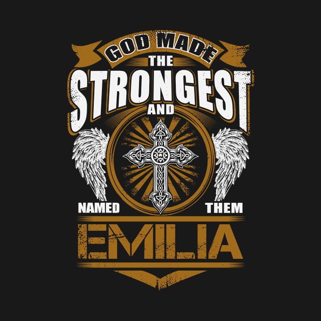 Emilia Name T Shirt - God Found Strongest And Named Them Emilia Gift Item by reelingduvet