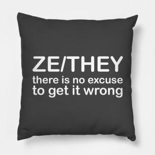 Pronouns: ZE/THEY - there is no excuse for getting it wrong Pillow