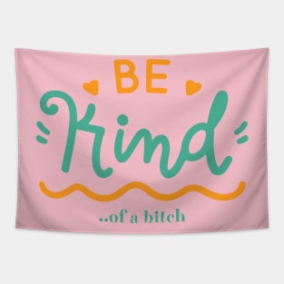 Be Kind Of A Bitch Funny Quote Gift Tapestry