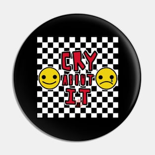 Cry about it Pin