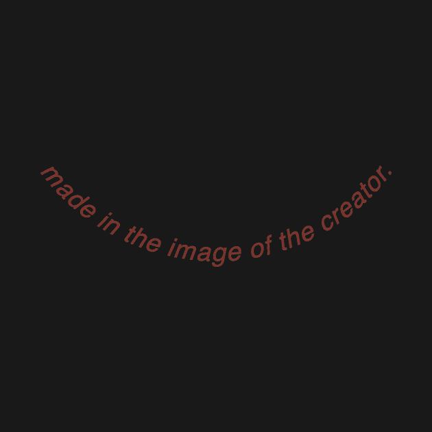 Made in the Image of the Creator by The Dirty Palette
