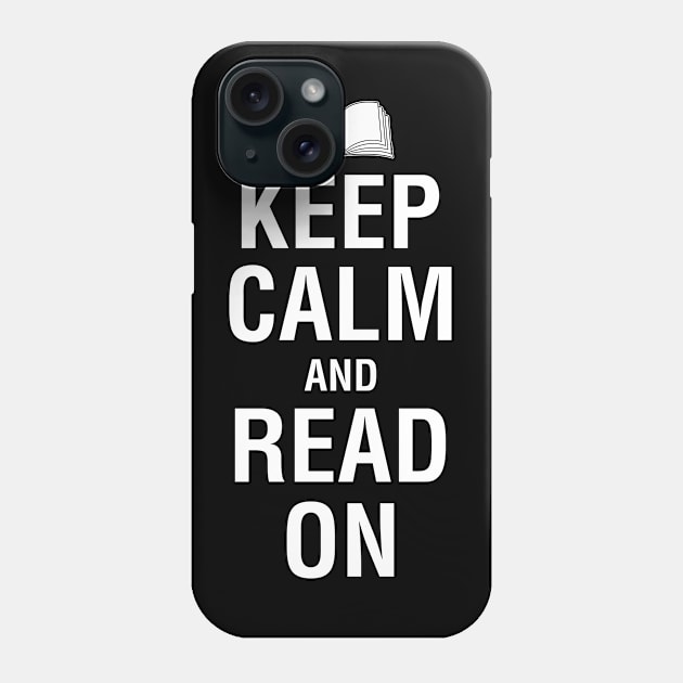 Keep Calm and Read On Phone Case by futiledesigncompany