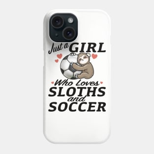 Just a girl who loves sloth and soccer sport Phone Case