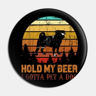 Holding My Beer I Gotta Pet This Pug Pin