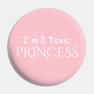 im a Toxic Princess Pin