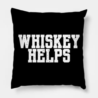 Whiskey Helps Drinking Alcohol Funny Pillow