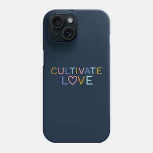 Cultivate Love | Positive Quote Phone Case