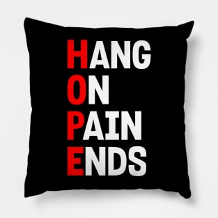 HOPE: HANG ON PAIN ENDS Pillow