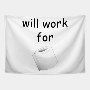 will work for toilet paper Tapestry