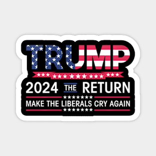 ny Trump 2024 The Return Make Liberals Cry Again Election Magnet