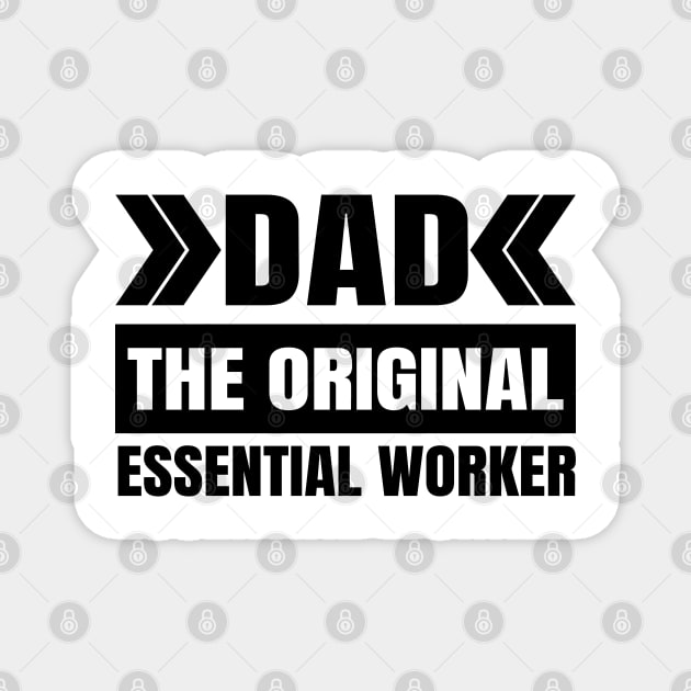 Dad the original essential worker Magnet by LunaMay