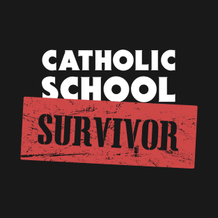 Catholic School Survivor T-Shirt