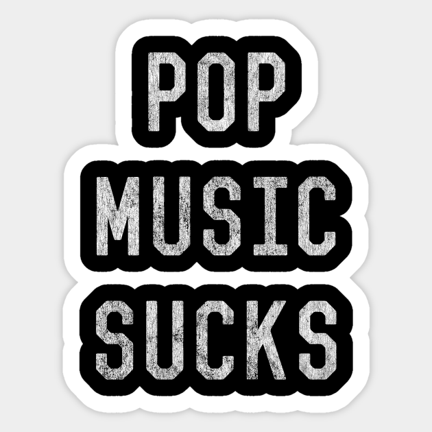 Vintage Pop Music Sucks - Music - | TeePublic