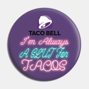 Slut For Tacos- Late Night Pin