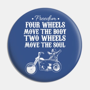 Freedom four wheels move the body two wheels move the soul Pin