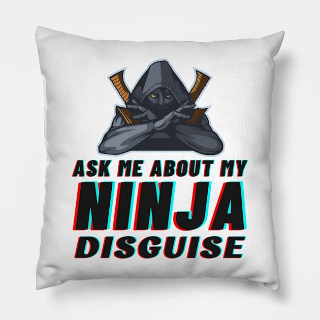 Ask Me About My Ninja Disguise Pillow by Intuitive_Designs0