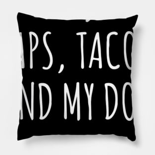 I Enjoy Naps, Tacos, and My Dog Pillow