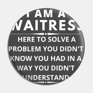 I am A Waitress here to solve a problem you didn't know you had Pin