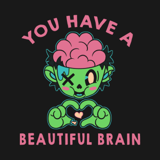 You Have a Beautiful Brain by Tobe Fonseca T-Shirt