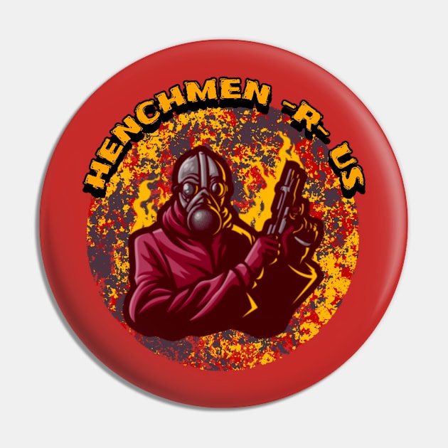 Henchmen -R- Us Pin by CTJFDesigns