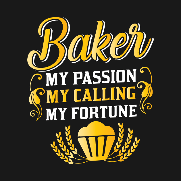 Baker Passion Calling Fortune by HBfunshirts