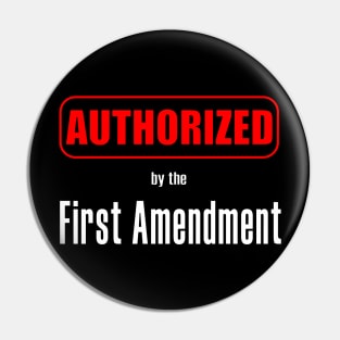 AUTHORIZED by the First Amendment Pin