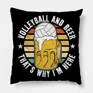 Volleyball And Beer That's Why I'm Here Pillow