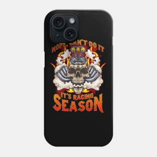 Nope Can't Do It It's Racing Season Auto Car Race Day Phone Case