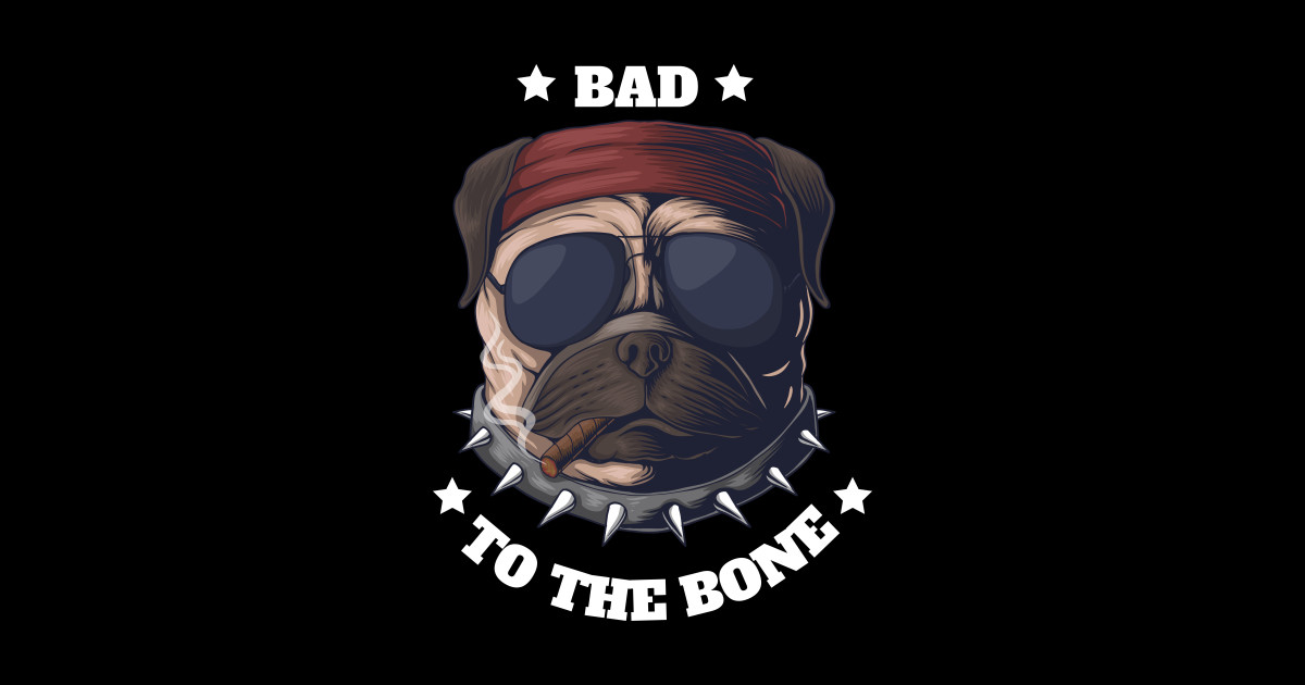 Bad to the bone - Dog Lover - Sticker | TeePublic
