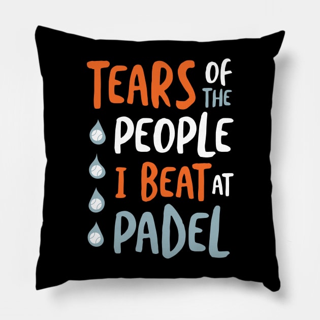 Tears of the People I Beat at Padel Pillow by whyitsme