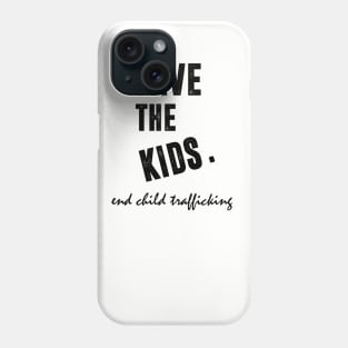 Save the Kids End Child Trafficking Phone Case