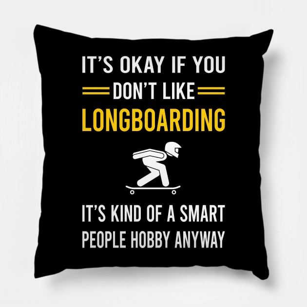 Smart People Hobby Longboarding Longboard Longboarder Pillow by Bourguignon Aror