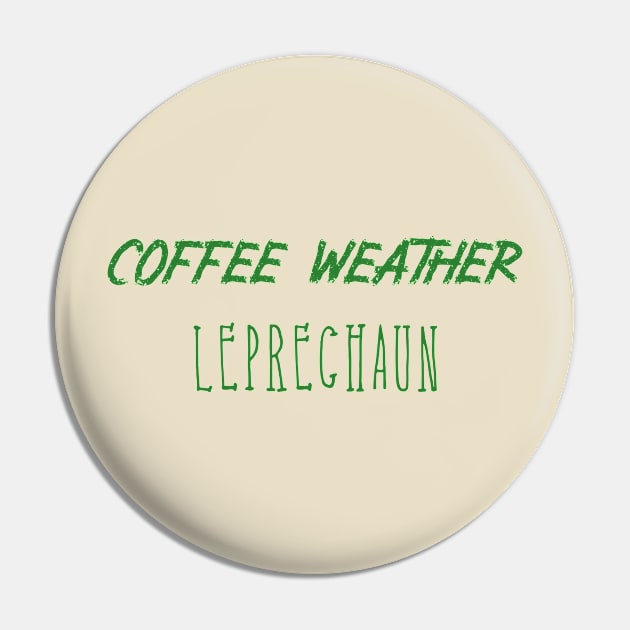 Coffee Weather St Patrick's Quote Leprechaun Pin by Michael's Art