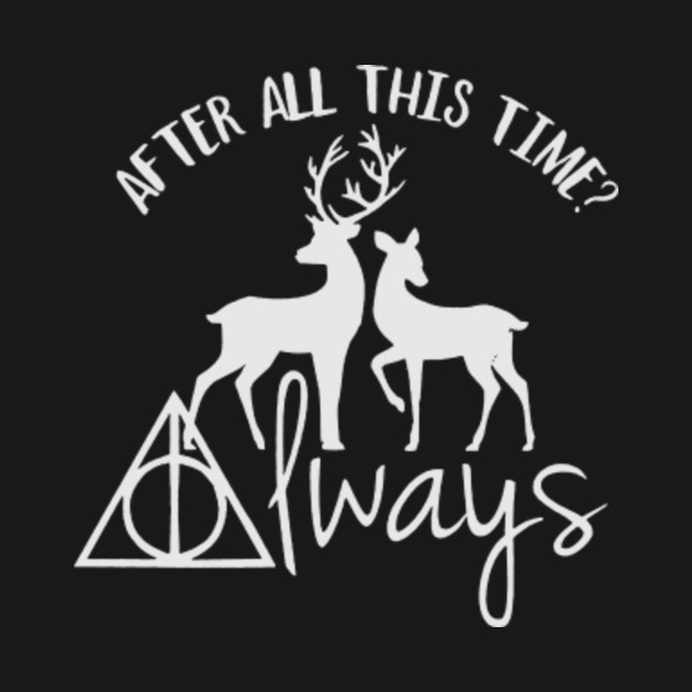 After all this time? Always - doe and deer - After All This Time Always ...