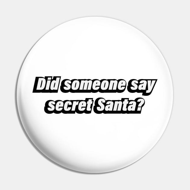 Did someone say secret Santa - fun quote Pin by D1FF3R3NT