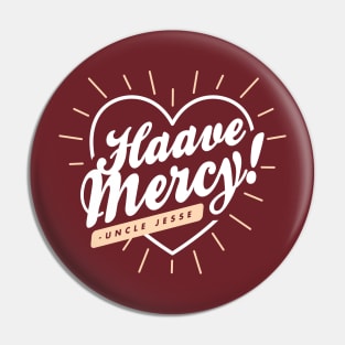 Haave Mercy! Pin